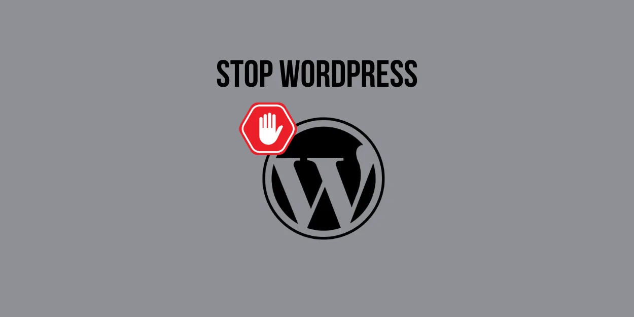 Stop Wordpress